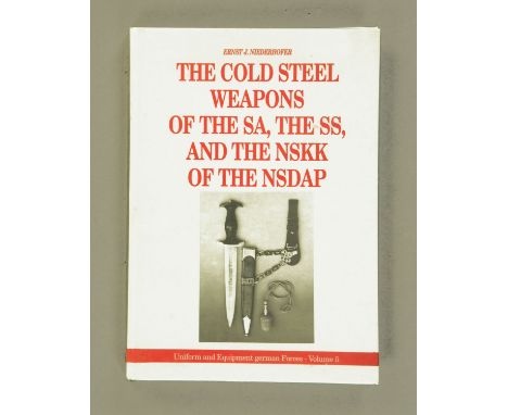 NIEDERHOFER. ERNEST J., "The Cold Steel Weapons of The SA, The SS and The NSKK of The NSDAP", "Uniforms and Equipment of Germ