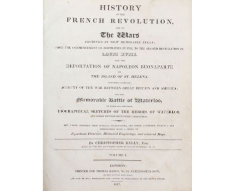 A History of the French Revolution and of the Wars Produced by that Memorable Event Volumes I &amp; II, by Christopher Kelly,