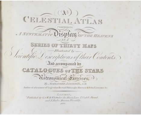 Jamieson (Alexander) A Celestial Atlas Comprising a Systematic Display of the Heavens in a Series of Thirty Maps, 1822, illus