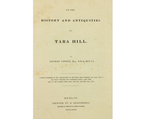 Inscribed Presentation Copy  Petrie (George)&nbsp;On the History and Antiquities of Tara, lg. 4to D. (R.I.A.)1839.&nbsp;First