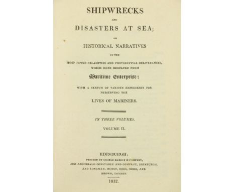 [Dalyell (Sir J.G.)]&nbsp;Shipwrecks and Disasters&nbsp;at Sea,&nbsp;3 vols. 8vo Edin. 1812.&nbsp;First Edn., 3 hf. titles, 2