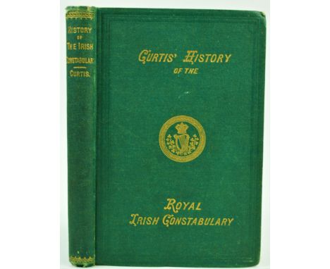 Andrew Reed's Copy&nbsp;  Curtis (Robert) County Inspector&nbsp;The History of the Royal Irish Constabulary,&nbsp;8vo D. (Mof