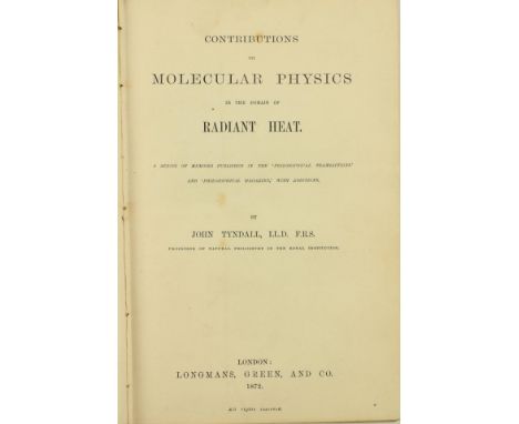 Tyndall (John)&nbsp;Contributions&nbsp;to Molecular&nbsp;Physics in the Domain of Radiant Heat, roy 8vo Lond. 1872&nbsp;First