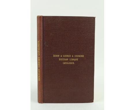 Bibliography:&nbsp; Garstin (John R.)&nbsp;Down and Conor and Dromore Diocesan Library - Catalogue&nbsp;of Books in the Dioce