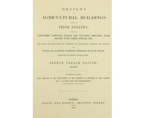 Taylor (Arthur Creagh)&nbsp;Designs for Agricultural Buildings suited to Irish Estates,&nbsp;Lg. 4to Dublin (Grant &amp; Bolt