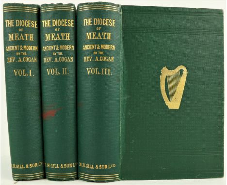 Cogan (Rev. A.)&nbsp;The Diocese of Meath, Ancient and Modern, 3 vols. Dublin 1862 - 1867 - 1870.&nbsp;First Edn., orig. gree