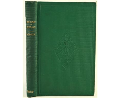 Presentation Copy&nbsp;  Godkin (James)&nbsp;Education in Ireland; its History, Institutions, Systems, Statistics, and Progre