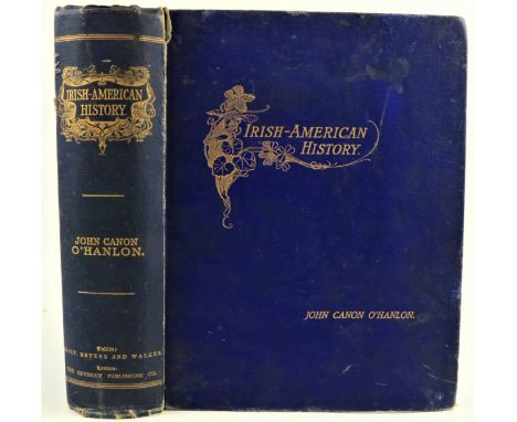 O'Hanlon (V. Rev. J. Canon)&nbsp;Irish American History of the United States, thick 4to D. n.d. [1902].&nbsp;First Edn., phot