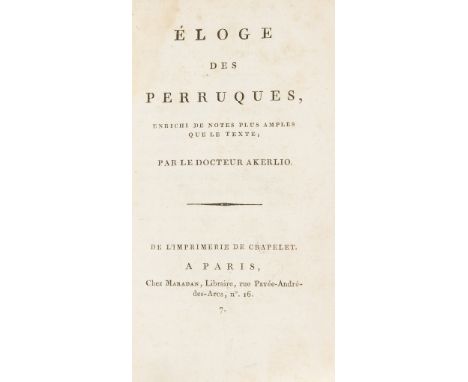 NO RESERVE Wigs.- [Deguerle (Jean Marie Nicolas)] Éloge des Perruques...par le Docteur Akerlio, half-title, light foxing and 