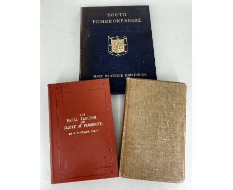 (1) The Earls, Earldom and Castle of Pembroke, by G. T. Clark, Tenby R. Mason, 1880. First edition, 8vo, (iv), 132 pp. 6 fine