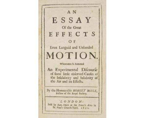 Boyle (Robert). An Essay of the Great Effects of even Languid and Unheeded Motion. Whereunto is Annexed an Experimental Disco