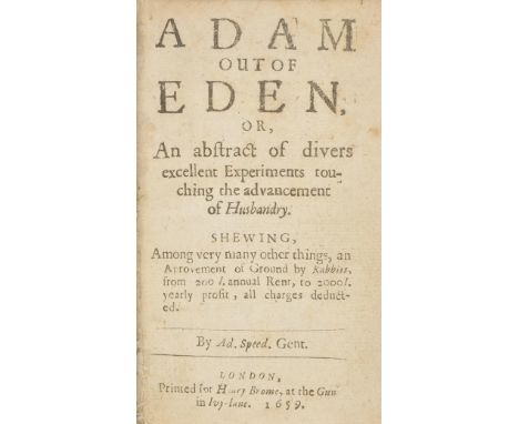 Speed (Adolphus). Adam Out of Eden, or, An Abstract of divers excellent Experiments touching the advancement of Husbandry. Sh