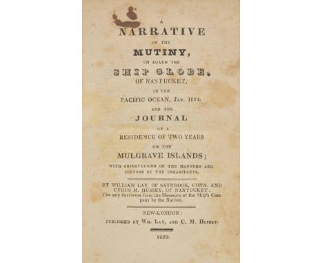 Lay (William & Cyrus M. Hussey). A Narrative of the Mutiny on Board the Ship Globe, of Nantucket, in the Pacific Ocean, Jan. 