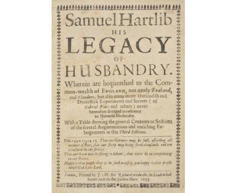 Hartlib (Samuel). Samuel Hartlib. His Legacy of Husbandry. Wherein are Bequeathed to the Common-wealth of England, not onely 