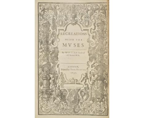 Alexander (William). Recreations with the Muses, by William Earle of Stirline, 3 parts in 1 volume, 1st edition, 1637,  title