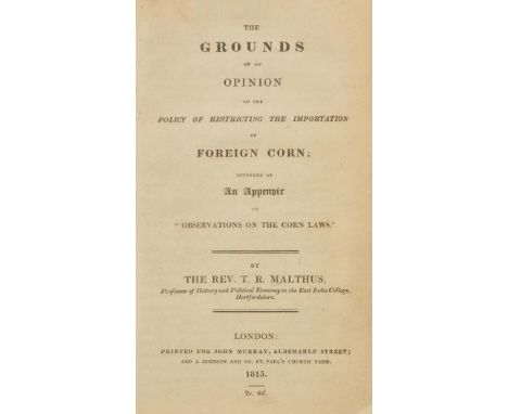 Malthus (Thomas Robert). The Grounds of an Opinion on the Policy of Restricting the Importation of Foreign Corn: Intended as 