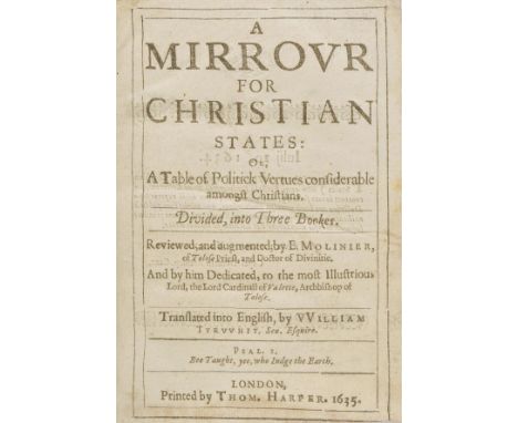 Molinier (Etienne). A Mirrour for Christian States: or, A Table of Politick Vertues considerable amongst Christians, translat