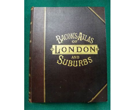 LONDON - Bacon's New Large Scale Atlas of London and Suburbs  . . .  57 double-page coloured maps & plans, with 58pp. index &