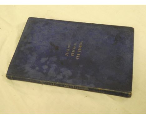 Jackson (John) The Practical Fly-Fisher More Particularly for Grayling or Umber, one vol, first edition 1854 complete with te