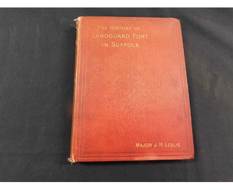 JOHN HENRY LESLIE: THE HISTORY OF LANDGUARD FORT IN SUFFOLK, London, Eyre &amp; Spottiswoode, 1898, first edition, frontis ma