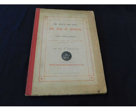 JOHN KIRKPATRICK: THE STREETS AND LANES OF THE CITY OF NORWICH, Ed Rev W Hudson, Norwich, 1889, first edition, maps and plans