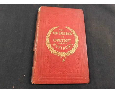 NEW HAND-BOOK TO LOWESTOFT AND ITS ENVIRONS, Lowestoft, printed by T Crowe, 1849, first edition, 4 engraved plates, 16mo, ori