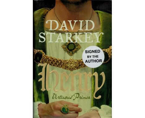 David Starkey Signed Book Henry Virtuous Prince by David Starkey 2008 First Edition Hardback Book with 413 pages Signed by Da