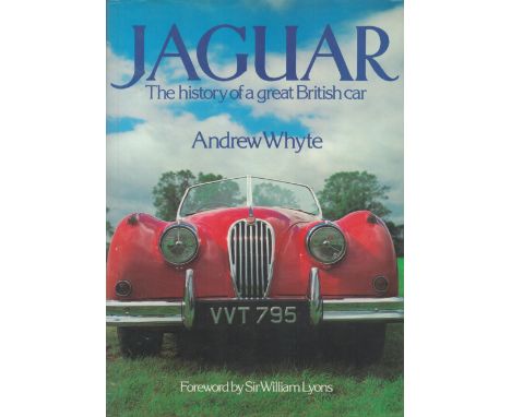 Andrew White Signed Book Jaguar The History of A Great British Car Hardback Book 1980 First Edition with 249 pages Signed by 