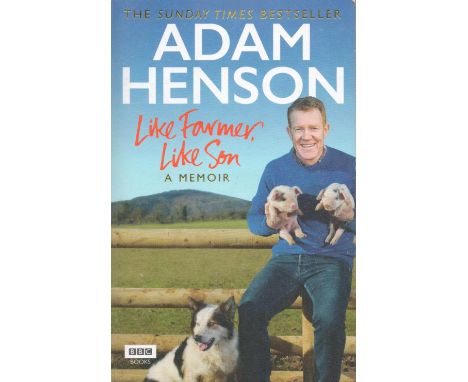 Adam Henson Signed Book Like Farmer, Like Son Softback Book 2016 First Edition with 312 pages Signed by Adam Henson on the Ti