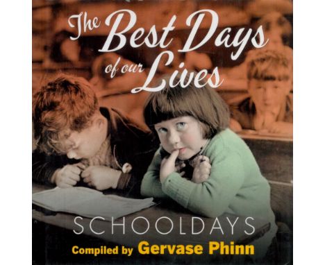 Gervase Phinn Signed Book The Best Days of Our Lives Schooldays compiled by Gervase Phinn 2015 First Edition Hardback Book wi