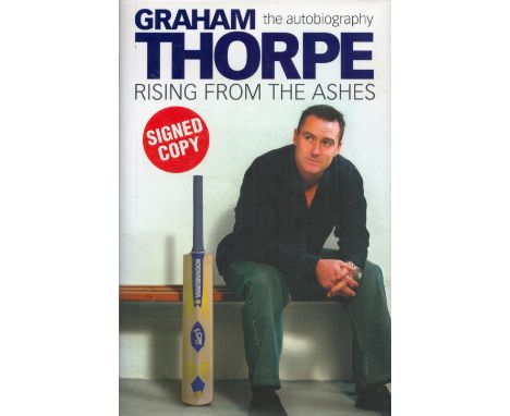Graham Thorpe Signed Book The Autobiography Rising From The Ashes Hardback Book 2005 First Edition with 390 pages Signed by G