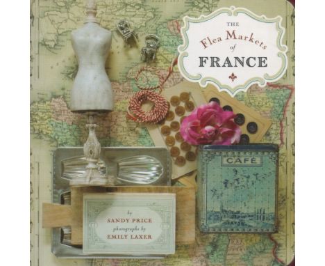 The Flea Markets of France by Sandy Price 2009 First Edition Cardbacked Book with 248 pages published by The Little Bookroom 