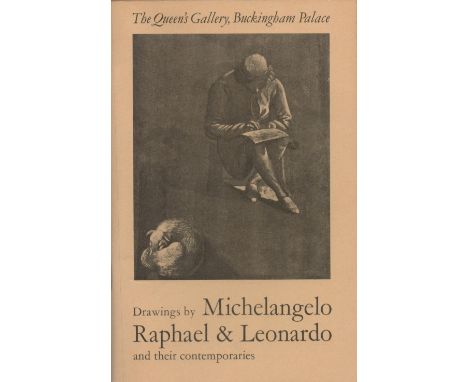 Drawings by Michelangelo, Raphael and Leonardo and their contemporaries The Queen's Gallery, Buckingham Palace 197273 First E