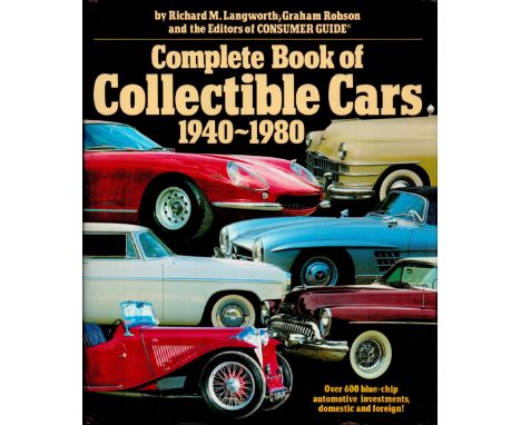 Complete Book of Collectable Cars 1940 1980 by R M Langworth and G Robson 1982 First Edition Hardback Book with 381 pages pub