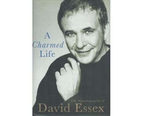 David Essex Signed Book A Charmed Life Autobiography Hardback Book 2002 First Edition with 248 pages Signed by David Essex on