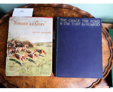 Vol. 'The Chace, The Road &amp; The Turf' by Nimroyd, re-print and a vol. 'Yonder he Goes' by Ralph Greaves, original dust co