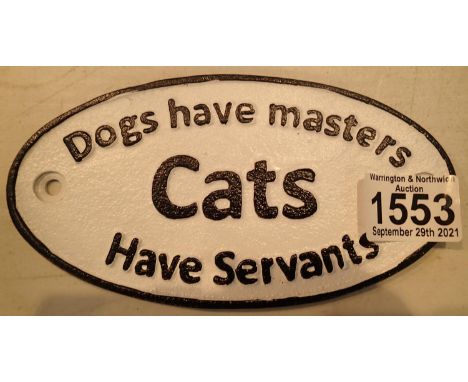 Cast iron Dogs Have Masters, Cats Have Servants sign, L: 17 cm. P&amp;P Group 2 (£18+VAT for the first lot and £3+VAT for sub