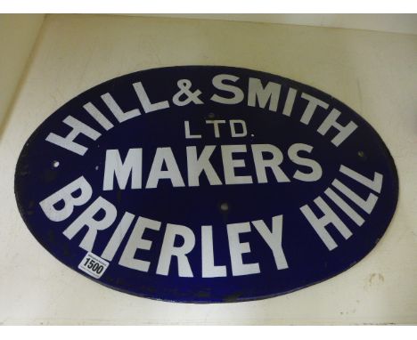 An oval enamel sign Hill & Smith Ltd, Brierley Hill - 39cm x 57cm - in good condition, minor chips to rim