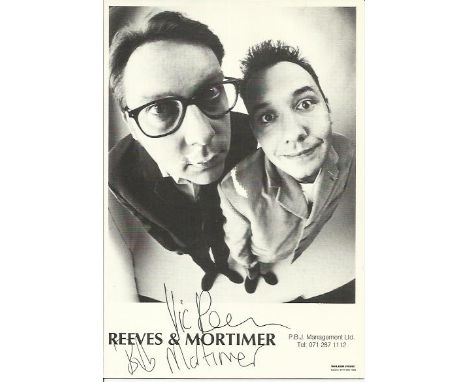 Vic Reeves & Bob Mortimer signed 6 x 4 b/w portrait photo. Autographs Excellent, a few tape marks to reverse. Est. £10 - 15