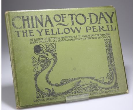 ROBINSON (COMMANDER CHAS. N., R.N.), CHINA OF TO-DAY OR THE YELLOW PERIL,&nbsp;An Album of Pictures &amp; Photographs Illustr