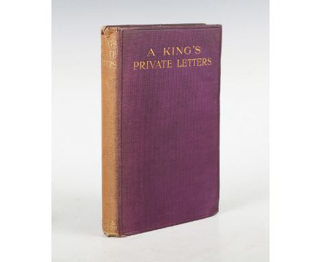 GREECE. - King CONSTANTINE I. A King's Private Letters, Being Letters written by King Constantine of Greece to Paola Princess