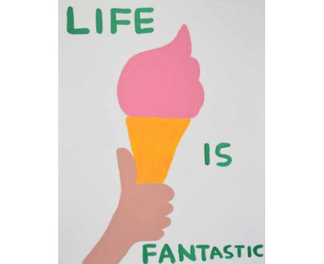 David Shrigley (1968-),  "Life is Fantastic", initialled, dated 2016 and numbered 112/125 in pencil, unframed, screenprint in