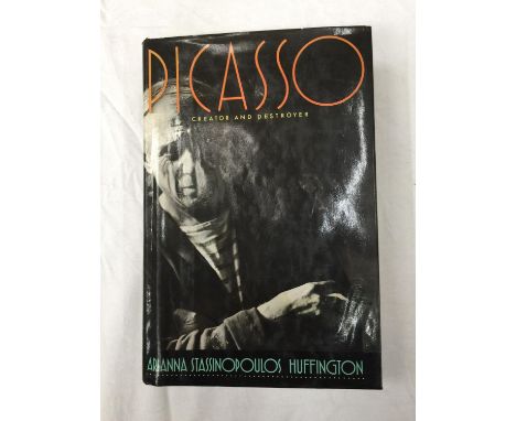 A FIRST EDITION HARDBACK PICASSO, CREATOR AND DESTROYER BY ARIANNA STASSINOPOULOS HUFFINGTON WITH DUST COVER PUBLISHED 1988 