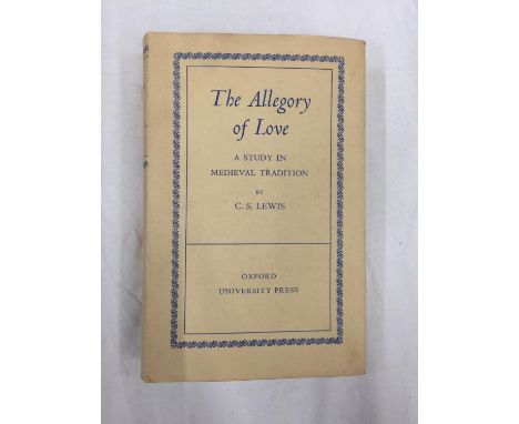 A FIRST EDITION HARDBACK, THE ALLEGORY OF LOVE BY C S LEWIS WITH DUST COVER PUBLISHED 1936 