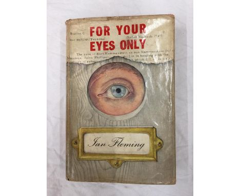 A FIRST EDITION 'FOR YOUR EYES' ONLY HARDBACK WITH DUST COVER BY IAN FLEMING PUBLISHED 1960 