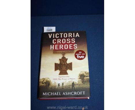 A first edition hardback volume, ''Victoria Cross Heros'' 2006 by Michael Ashcroft.