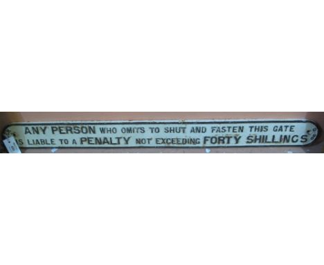 Cast iron LNER gate sign, 'Any person who omits to shut and fasten this gate is liable to a penalty not exceeding 40 shilling