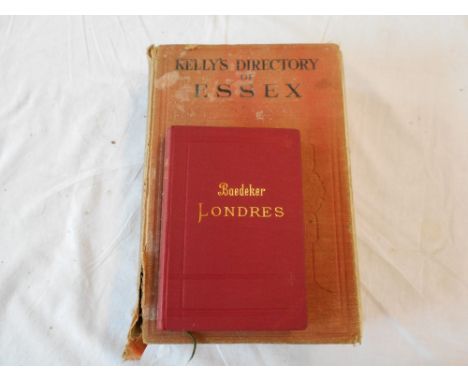 BAEDEKER, K.   Londres   1894, Leipzig & Paris, plus  Kelly's Directory of Essex  1922, lacks map, sp.   torn, last few pp. d