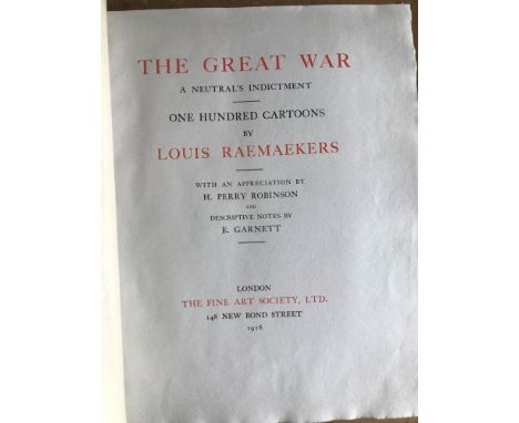 RAEMAEKERS (Louis) The Great War, A Neutral's Indictment. London: The Fine Art Society, Ltd. 1916, first edition, large folio