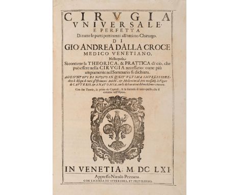 Della Croce, Giovanni Andrea. Cirugia universale, e perfetta di tutte le parti pertinenti. Venezia, Nicolò Pezzana, 1661. In 